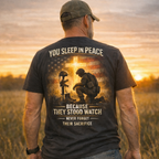 You Sleep In Peace Because They Stood Watch Never Forget Their Sacrifice T-Shirt