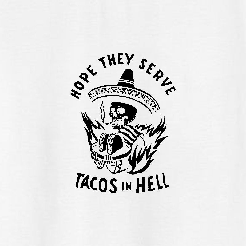 HOPE THEY SERVE TACOS IN HELL Smoking Skull Graphic Print T-shirt