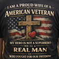 I Am A Proud Wife Of A American Veteran - My Hero Is Not A Superhero He Is A Real Man Who Fought For Our Freedom T-Shirt